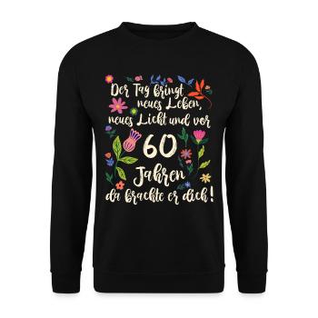 60. Geburtstag schöner Spruch mit floralem Muster - Unisex Pullover - Schwarz - Vorne - Alina (178cm) & Michal (187cm)