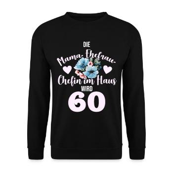 60. Geburtstag cooler Spruch hoch lebe Mama! - Unisex Pullover - Schwarz - Vorne - Alina (178cm) & Michal (187cm)