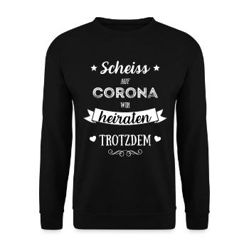 scheiß auf corona - wir heiraten Pandemie Hochzeit - Unisex Pullover - Schwarz - Vorne - Alina (178cm) & Michal (187cm)