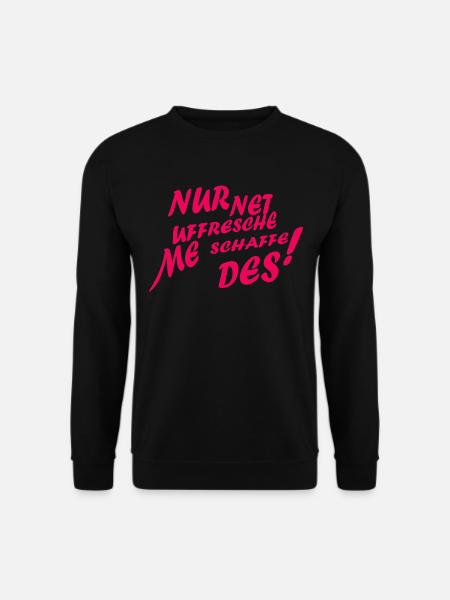 Lustiger Spruch Hessisch Motivationsspruch Arbeit - Unisex Pullover - Schwarz