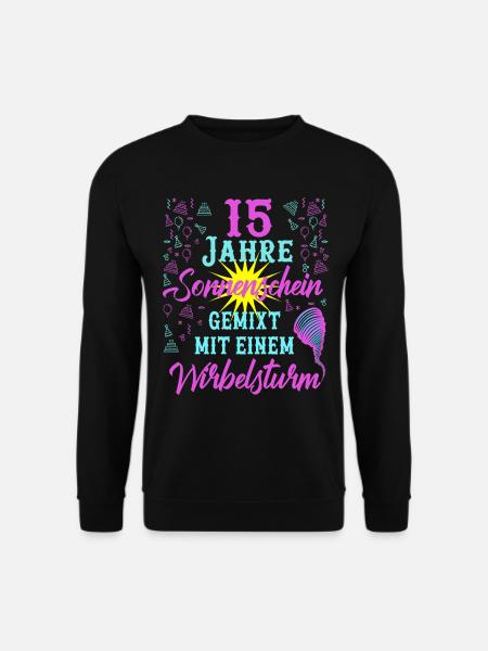15 Geburtstag Frauen Geschenk 15 Jahre Geburtstag - Unisex Pullover - Schwarz