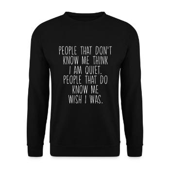 People That Don't Know Me Think I Am Quiet - Unisex Pullover - Schwarz - Vorne - Alina (178cm) & Michal (187cm)