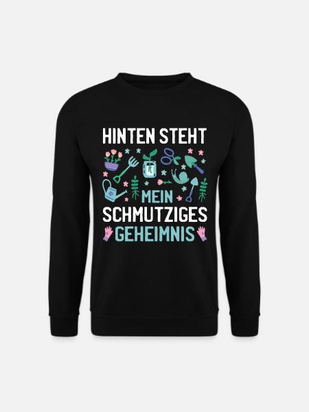 Hinten Steht Mein Schmutziges Geheimnis Garten - Unisex Pullover - Schwarz