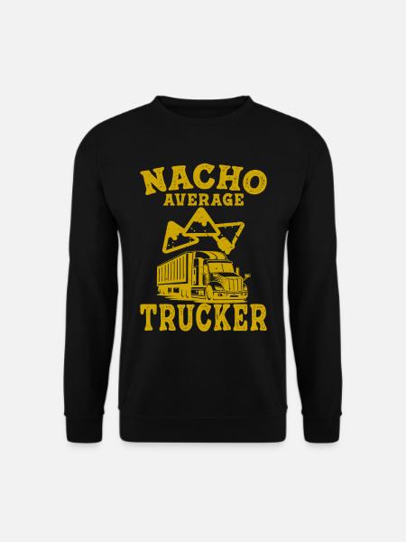 Trucker LKW-Fahrer Camion Nacho Durchschnitt - Unisex Pullover - Schwarz
