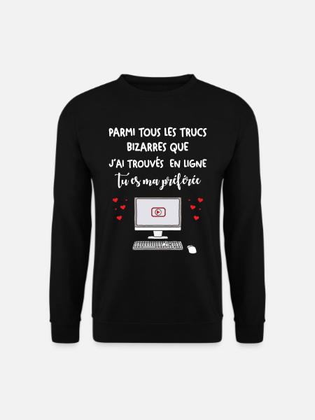 Cadeau Saint Valentin Homme Femme Humour Internet - Sweat-shirt Unisexe - noir