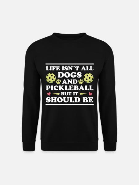Pickleball Saying Dog Funny Pickleball Gift - Unisex Sweatshirt - black