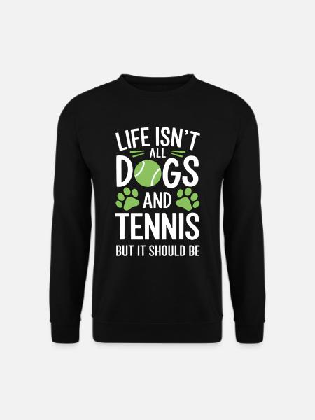 Tennis Spruch Hunde Lustiges Tennis Geschenk - Unisex Pullover - Schwarz