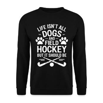 Field Hockey Saying Dogs Funny Field Hockey Gift - Unisex Sweatshirt - black - Front - Alina (178cm) & Michal (187cm)