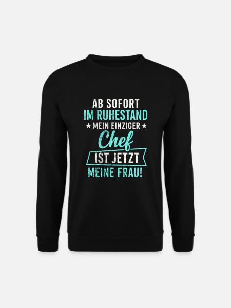 Ruhestand – Chef ist jetzt meine Frau - Unisex Pullover - Schwarz