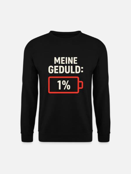 Geduld 1 Prozent – Lustiges Akku-Spruch Shirt - Unisex Pullover - Schwarz