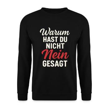 Warum hast du nicht Nein gesagt Spruch - Unisex Pullover - Schwarz - Vorne - Alina (178cm) & Michal (187cm)