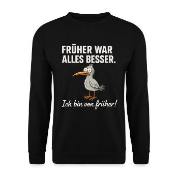 Everything was better in the past – funny bird saying - Unisex Sweatshirt - black - Front - Alina (178cm) & Michal (187cm)