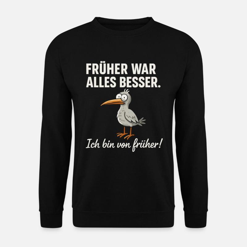 Früher war alles besser – lustiger Vogel Spruch - Unisex Pullover - Schwarz