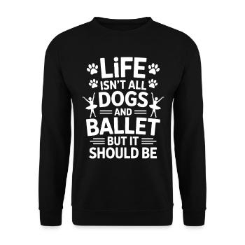 Ballett Spruch Ballerina Lustiges Ballett Geschenk - Unisex Pullover - Schwarz - Vorne - Alina (178cm) & Michal (187cm)
