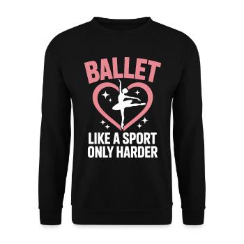Ballet Saying Ballerina Funny Ballet Gift - Unisex Sweatshirt - black - Front - Alina (178cm) & Michal (187cm)