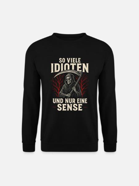 So viele Idioten – Und nur eine Sense - Unisex Pullover - Schwarz