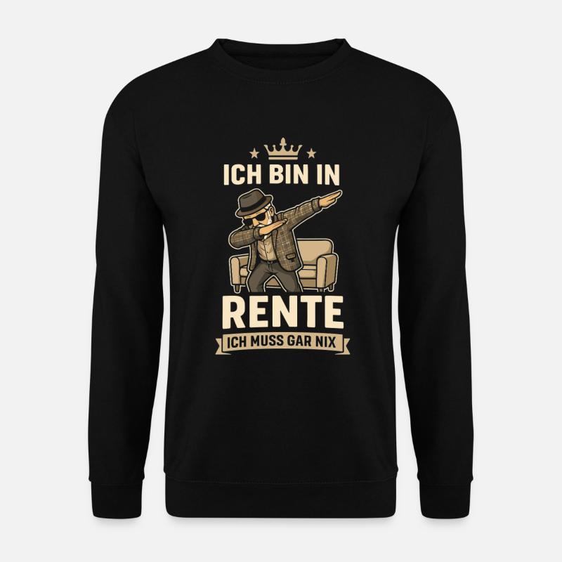 Ich bin in Rente – Ich muss gar nix - Unisex Pullover - Schwarz