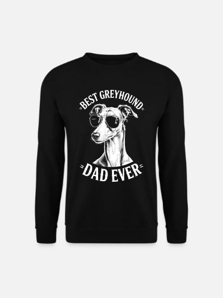 Greyhound Saying, Greyhound Dad, Greyhound Gift - Unisex Sweatshirt - black