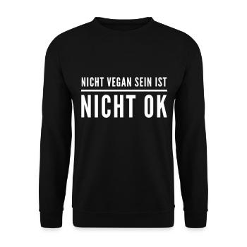 Nicht Vegan Sein Ist Nicht Ok - Veganer Spruch - Unisex Pullover - Schwarz - Vorne - Alina (178cm) & Michal (187cm)