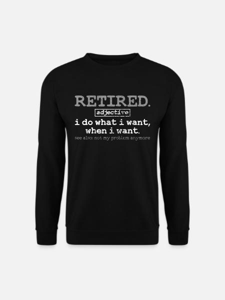Retired retirement - Unisex Sweatshirt - black
