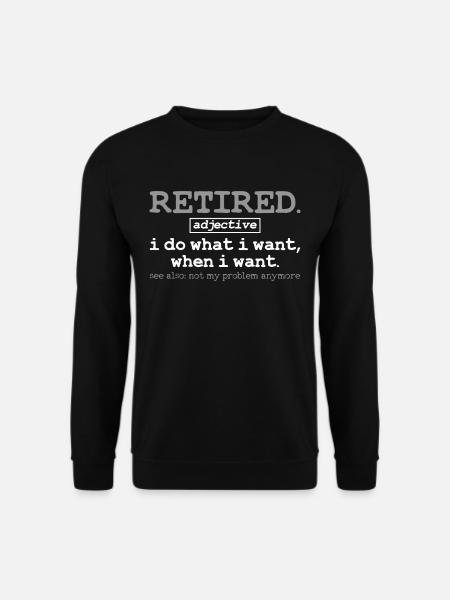 Retired retirement - Unisex Sweatshirt - black