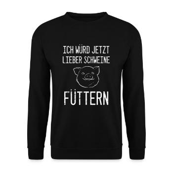 Ich würd jetzt lieber Schweine füttern - Unisex Pullover - Schwarz - Vorne - Alina (178cm) & Michal (187cm)