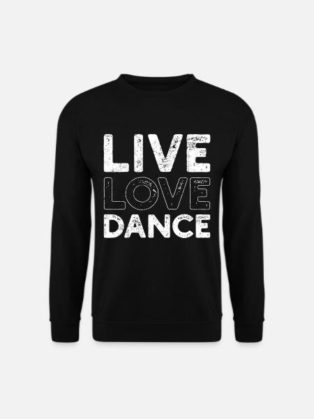 Live Love Dance Leben Lieben Tanzen Tanzpartner - Unisex Pullover - Schwarz