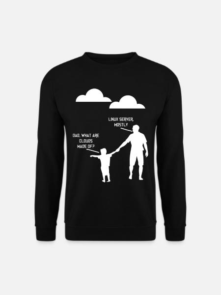 Papa What Are Clouds Made Of, Linux Servers Mostly3 - Sweat-shirt Unisexe - noir