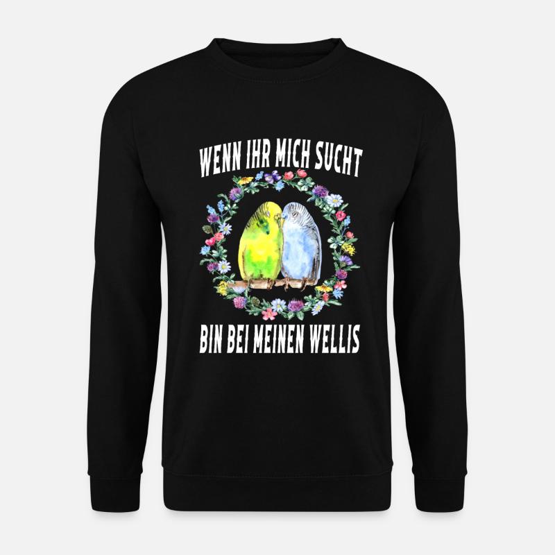 Wenn ihr mich sucht bin bei meinen wellis - Unisex Pullover - Schwarz