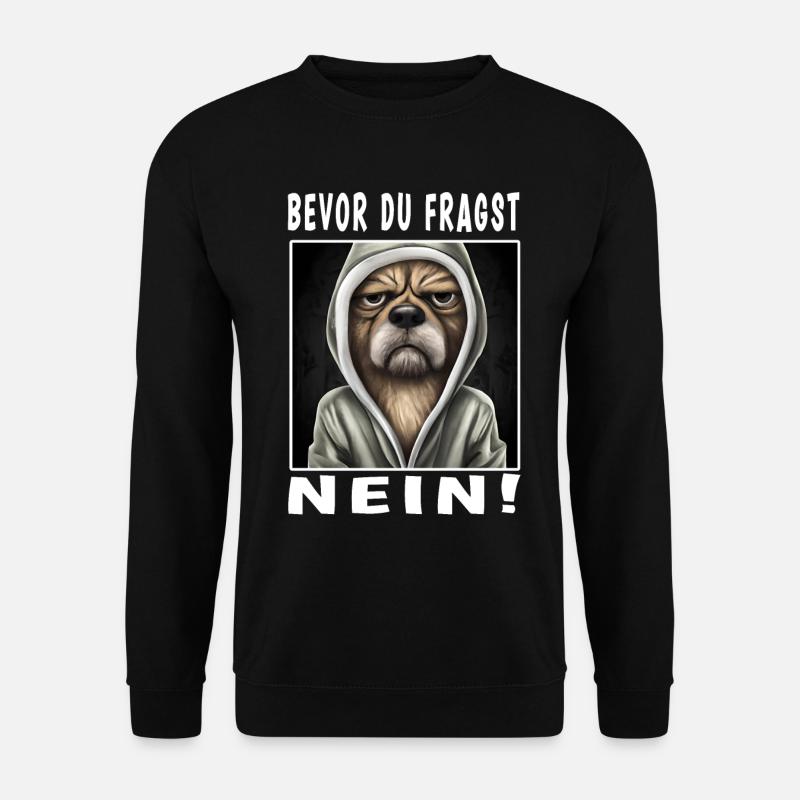 Bevor du fragst nein Hund - Unisex Pullover - Schwarz