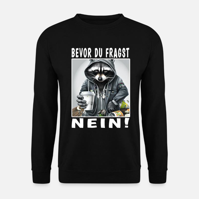Bevor du fragst nein Waschbär - Unisex Pullover - Schwarz