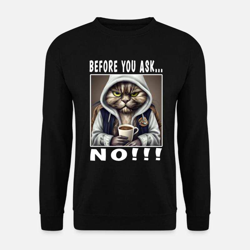Before you ask no - Unisex Pullover - Schwarz