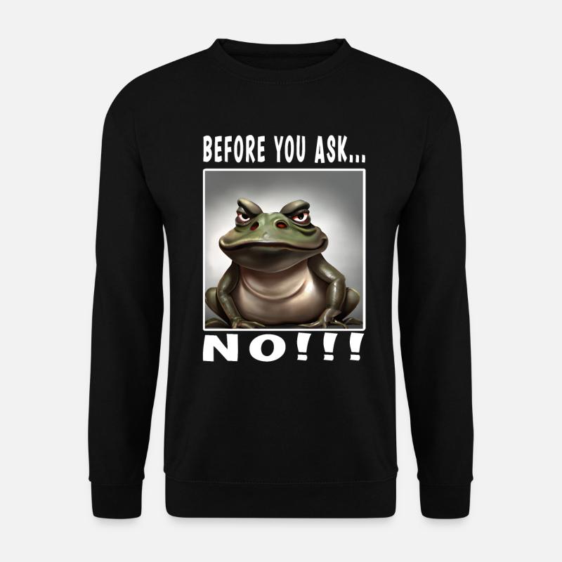 Before you ask no - Unisex Pullover - Schwarz