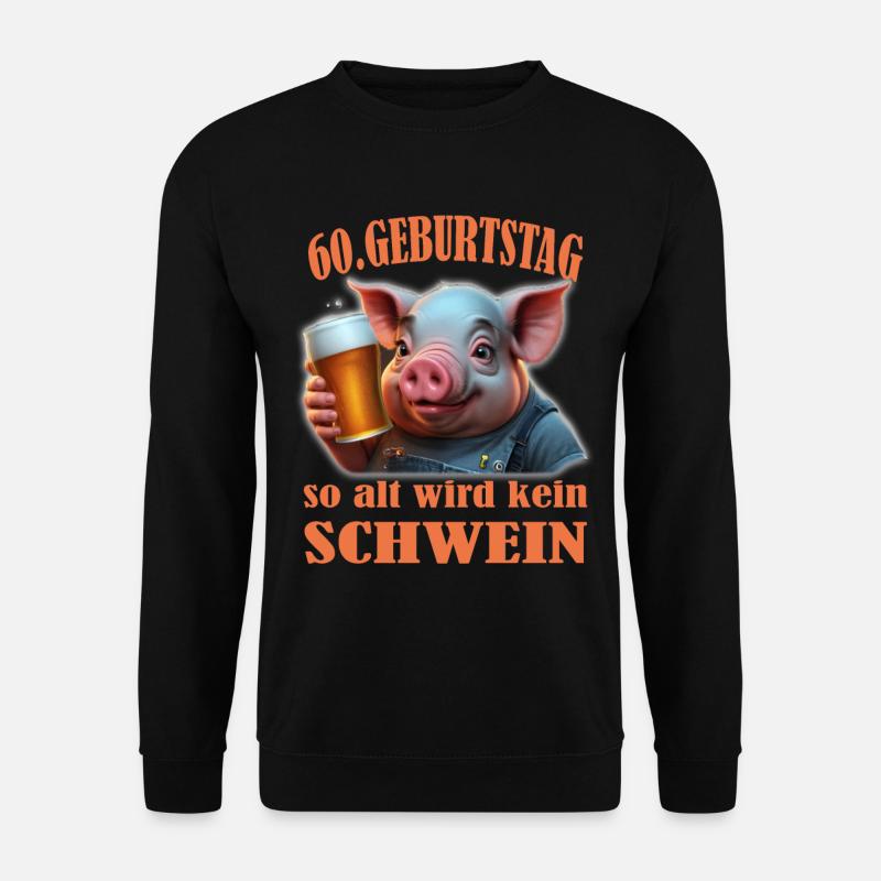 60th birthday No pig gets that old - Unisex Sweatshirt - black