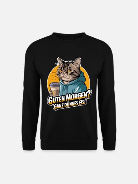 Guten Morgen? Ganz Dünnes Eis! Katze Mit Kaffee - Unisex Pullover - Schwarz