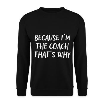 Because I'm The Coach That's Why - Unisex Sweatshirt - black - Front - Alina (178cm) & Michal (187cm)
