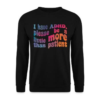 I have ADHD, thank you for being a little more than patient - Unisex Sweatshirt - black - Front - Alina (178cm) & Michal (187cm)