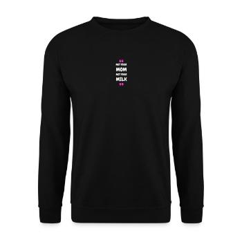 Not Your Mum Not Your Milk - Unisex Sweatshirt - black - Front - Alina (178cm) & Michal (187cm)