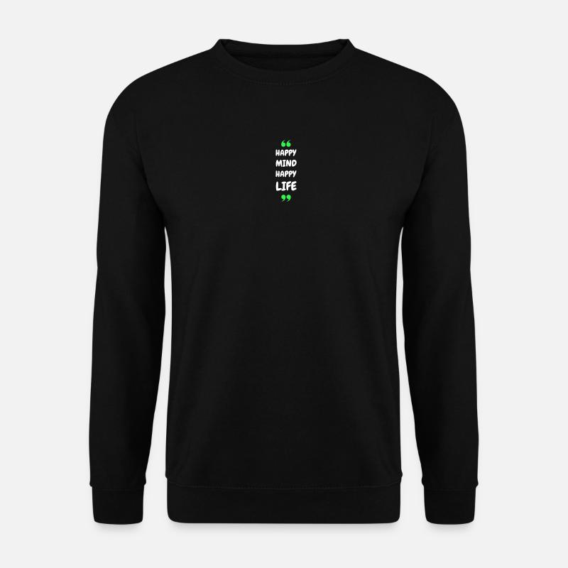 Happy Mind, Happy Life - Unisex Pullover - Schwarz