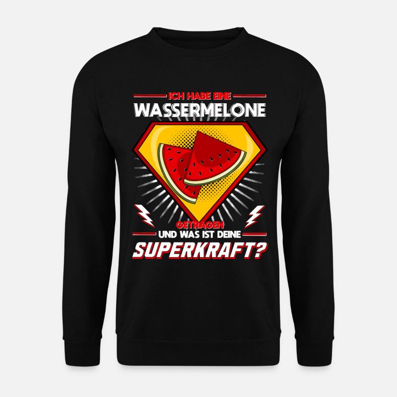 Ich habe eine Wassermelone getragen - Superkraft - Unisex Pullover - Schwarz