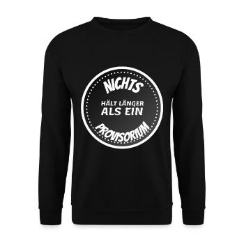 NICHTS HÄLT LÄNGER ALS EIN PROVISORIUM Lustig - Unisex Pullover - Schwarz - Vorne - Alina (178cm) & Michal (187cm)