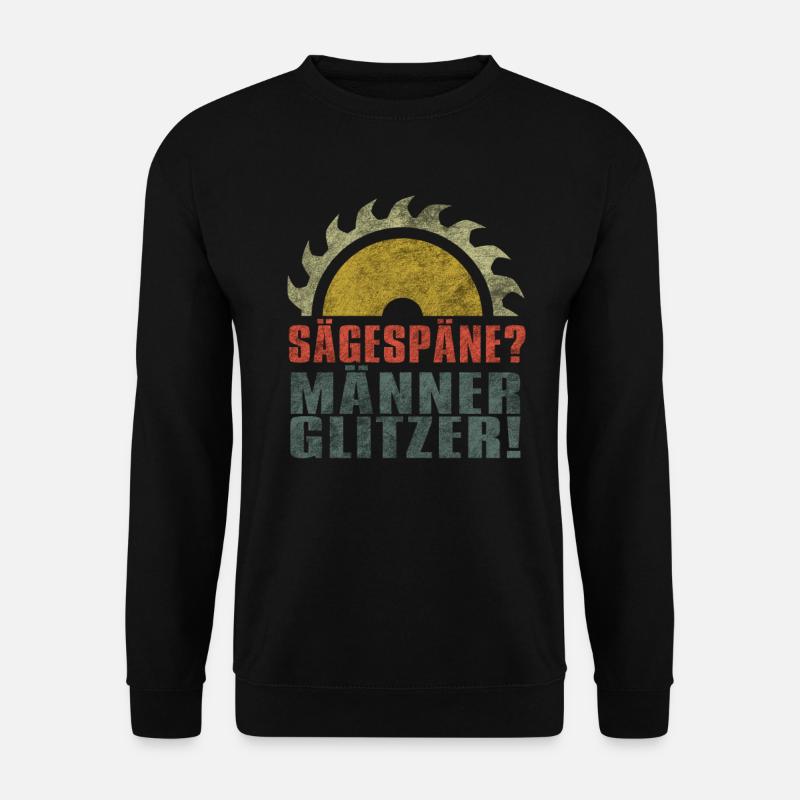 Sägespäne? Männer Glitzer Männerglitzer - Unisex Pullover - Schwarz