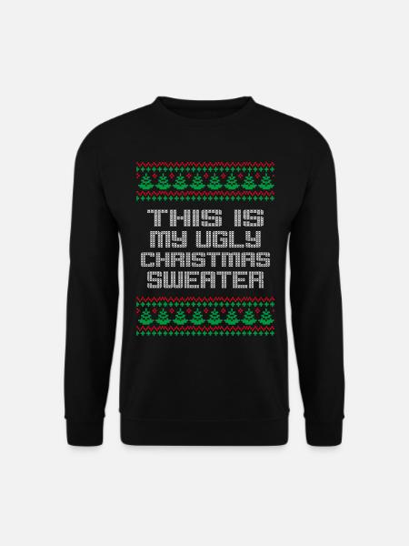 This is my ugly christmas sweater - Unisex Pullover - Schwarz