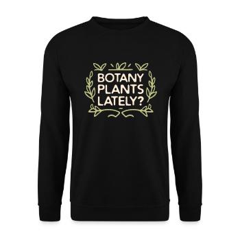 Botany plants lately funny plant hoarder - Unisex Sweatshirt - black - Front - Alina (178cm) & Michal (187cm)