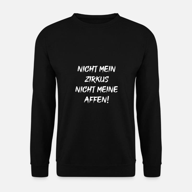 Nicht mein ZIRKUS nicht meine AFFEN! - Unisex Pullover - Schwarz