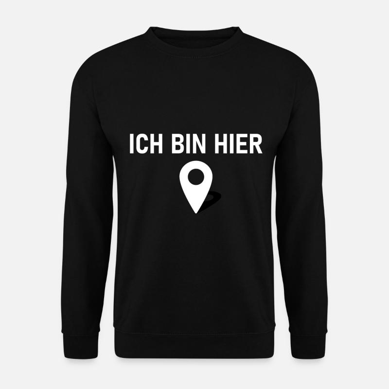 Ich bin hier 📍 - Unisex Pullover - Schwarz