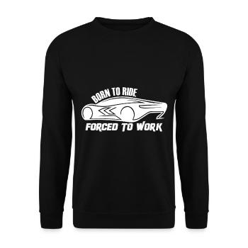 Born to ride - Forced to work - Unisex Sweatshirt - black - Front - Alina (178cm) & Michal (187cm)