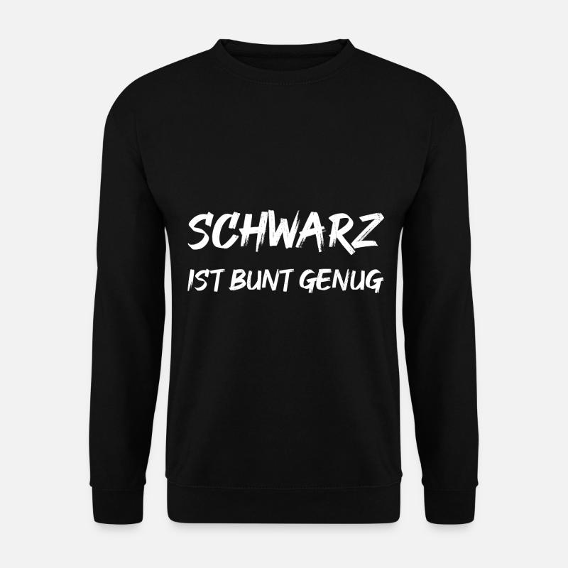Schwarz ist bunt genug - Unisex Pullover - Schwarz
