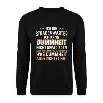 Ich bin Straßenwärter kann Dummheit nicht reparier - Unisex Pullover - Schwarz - Vorne - Alina (178cm) & Michal (187cm)