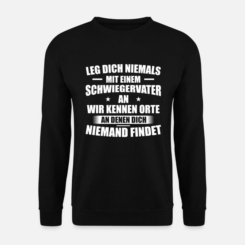 Leg dich niemals mit einem Schwiegervater an - Unisex Pullover - Schwarz